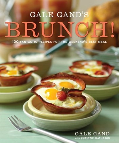 Gale Gand's Brunch!: 100 Fantastic Recipes for the Weekend's Best Meal
