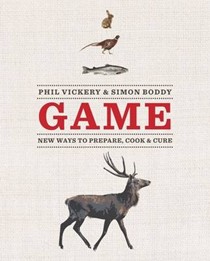 Game: A Modern Approach to Preparing, Cooking & Curing