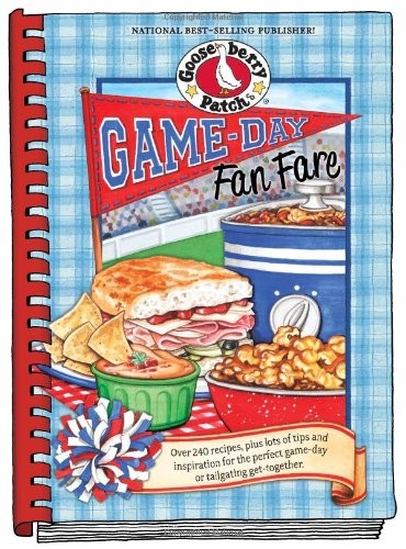 Game-Day Fan Fare: Over 240 Recipes, Plus Tips and Inspiration to Make Sure Your Game-Day Celebration Is a Home Run!
