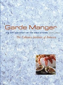 Garde Manger, 2nd Edition: The Art and Craft of the Cold Kitchen