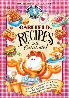 Garfield: Over 230 Scrumptious, Quick & Easy Recipes for Garfield's Favorite Foods: Lasagna, Pizza and Much More!
