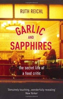 Garlic and Sapphires: The secret life of a food critic
