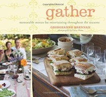 Gather: Memorable Menus for Entertaining Throughout the Seasons