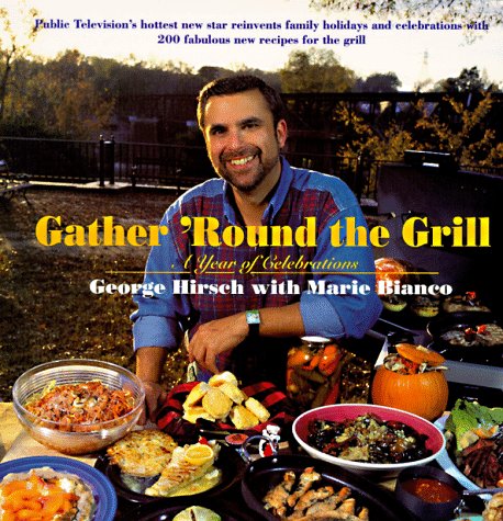 Gather 'Round The Grill: A Year of Celebration