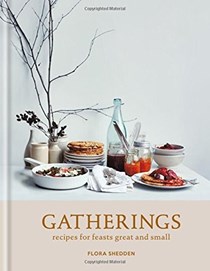 Gatherings: Recipes for Feasts Great and Small