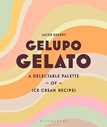 Gelupo Gelato: A Delectable Palette of  Ice Cream Recipes