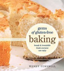 Gems of Gluten-Free Baking: Breads and Irresistible Treats Everyone Can Enjoy