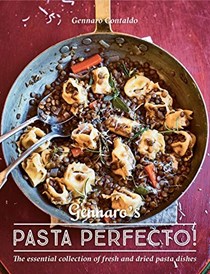 Gennaro's Pasta Perfecto!: The Essential Collection of Fresh and Dried Pasta Dishes