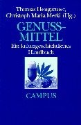 Genussmittel: Ein Kulturgeschichtliches Handbuch