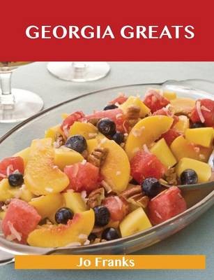 Georgia Greats: Delicious Georgia Recipes, The Top 51 Georgia Recipes