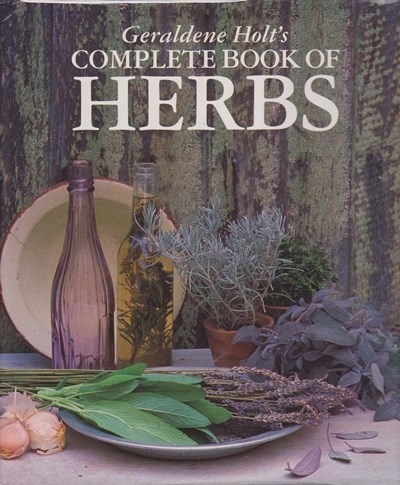 Geraldene Holt's Complete Book of Herbs