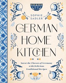 German Home Kitchen: Savor the Flavors of Germany with Delicious Traditional Recipes