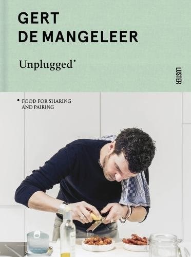 Gert De Mangeleer Unplugged: Food for Sharing and Pairing