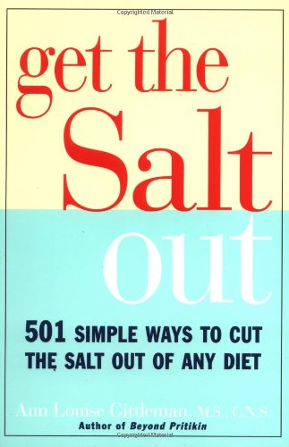 Get The Salt Out: 501 Simple Ways To Cut The Salt Out of Any Diet