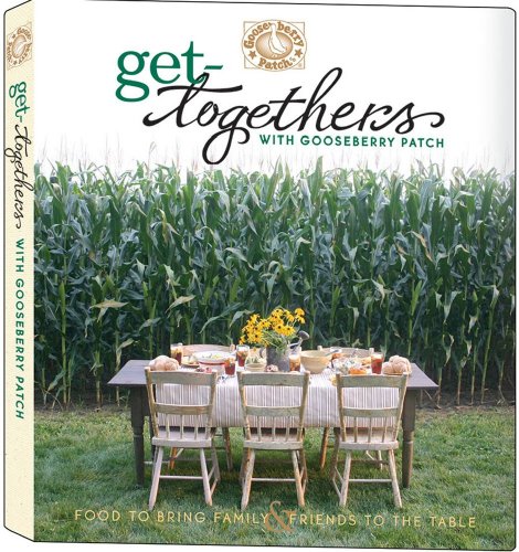 Get Togethers with Gooseberry Patch: Food to Bring Family & Friends to the Table