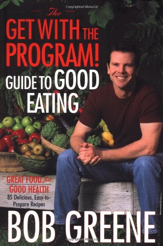 Get With The Program! Guide To Good Eating: Great Food For Good Health