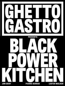 Ghetto Gastro Black Power Kitchen