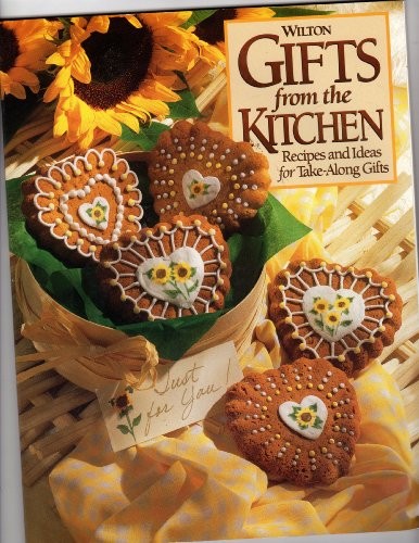 Gifts from the Kitchen: Recipes and Ideas for Take-Along Gifts