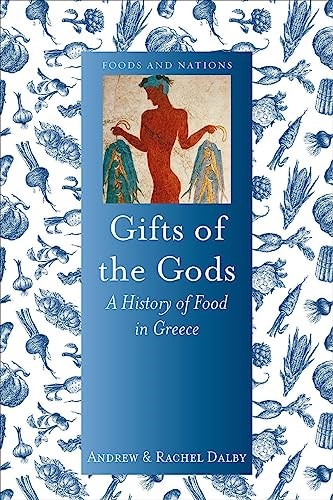 Gifts of the Gods: A History of Food in Greece