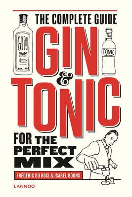 Gin & Tonic: The Complete Guide for the Perfect Mix