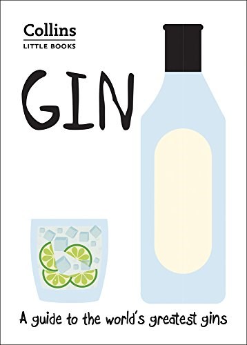Gin: A Guide to the World's Greatest Gins (Collins Little Books)
