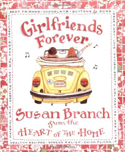 Girlfriends Forever: From the Heart of the Home