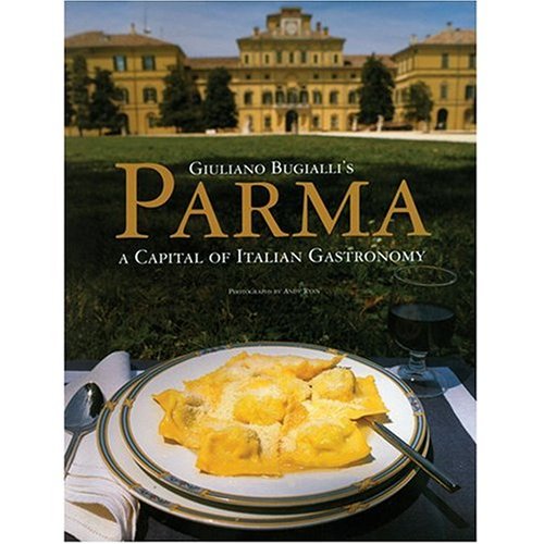 Giuliano Bugialli's Parma: A Capital of Italian Gastronomy