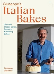 Giuseppe's Italian Bakes: Over 60 Classic Cakes, Desserts and Savoury Bakes