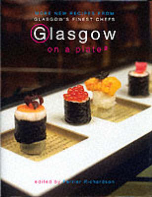 Glasgow on a Plate 2: More New Recipes from Glasgow's Finest Chefs