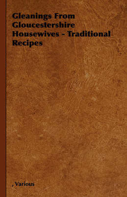 Gleanings from Gloucestershire Housewives - Traditional Recipes