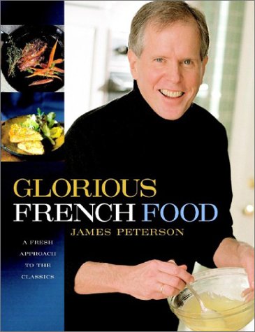Glorious French Food: A Fresh Approach to the Classics