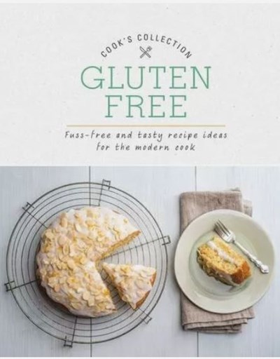 Gluten Free - Fuss-Free and Tasty Recipe Ideas for the Modern Cook: Cook's Collection