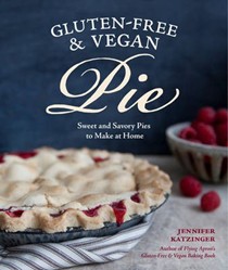 Gluten-free and Vegan Pie: Sweet & Savory Pies to Make at Home