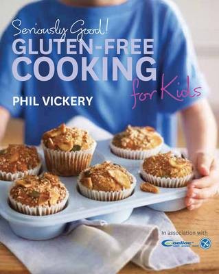 Gluten-free Cooking for Kids: In Association with Coeliac UK
