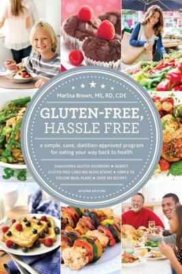 Gluten-free, Hassle Free: A Simple, Sane, Dietician-approved Program for Eating Your Way Back to Health