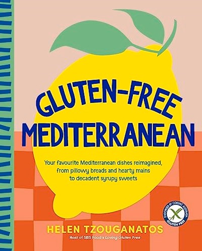 Gluten-free Mediterranean: Your favourite Mediterranean dishes reimagined, from pillowy breads and hearty mains to syrupy sweets