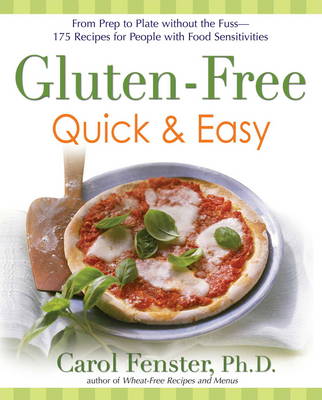 Gluten-Free Quick & Easy: From Prep to Plate Without the Fuss - 200+ Recipes for People with Food Sensitivities