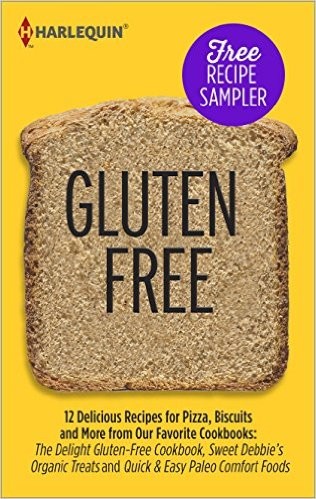 Gluten-Free Recipe Sampler: 12 Delicious Recipes for Pizza, Biscuits and More from Our Favorite Cookbooks: The Delight Gluten-Free Cookbook, Sweet Debbie's Organic Treats and Quick & Easy Paleo Comfort Foods
