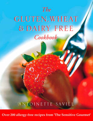 Gluten, Wheat and Dairy Free Cookbook: Over 200 Allergy-free Recipes from the Sensitive Gourmet
