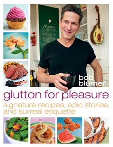 Glutton For Pleasure: Signature Recipes, Epic Stories, and Surreal Etiquette