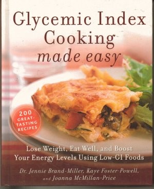 Glycemic Index Cooking Made Easy: Lose Weight, Eat Well, and Boost Your Energy Levels Using Low GI Foods