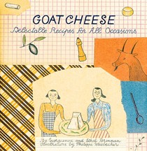 Goat Cheese: Delectable Recipes for All Occasions