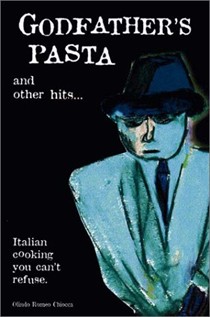 Godfather's Pasta and Other Hits: Italian Cooking You Can't Refuse