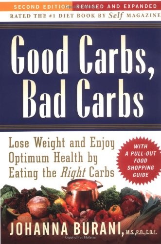 Good Carbs, Bad Carbs: Lose Weight and Enjoy Optimum Health and Vitality by Eating the Right Carbs, Second Edition-Revised and Updated
