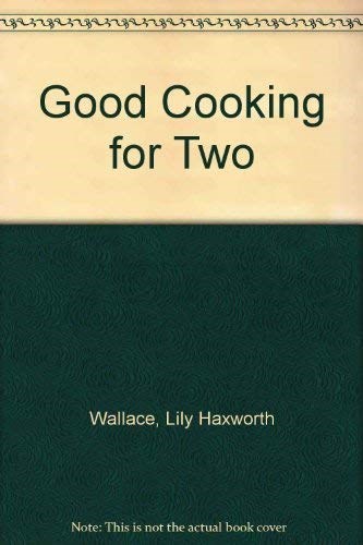 Good Cooking for Two: Over Four Hundred Easy Recipes