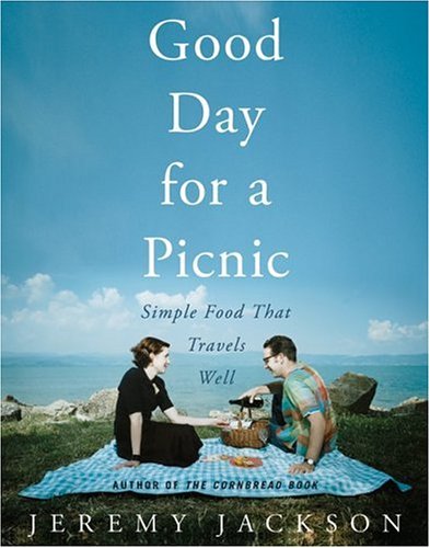 Good Day For A Picnic: Simple Food That Travels Well