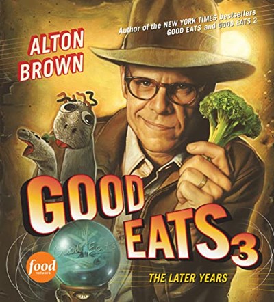 Good Eats 3 - The Later Years (Text-Only Edition)