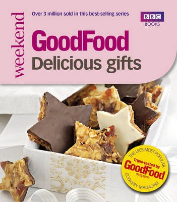 Good Food: 101 Delicious Gifts: Triple-Tested Recipes