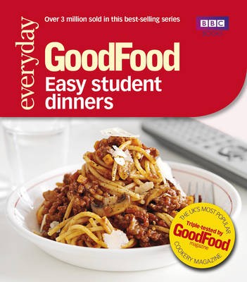 Good Food: 101 Easy Student Dinners: Triple-tested Recipes