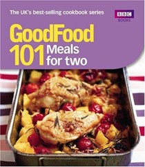 Good Food: 101 Meals For Two